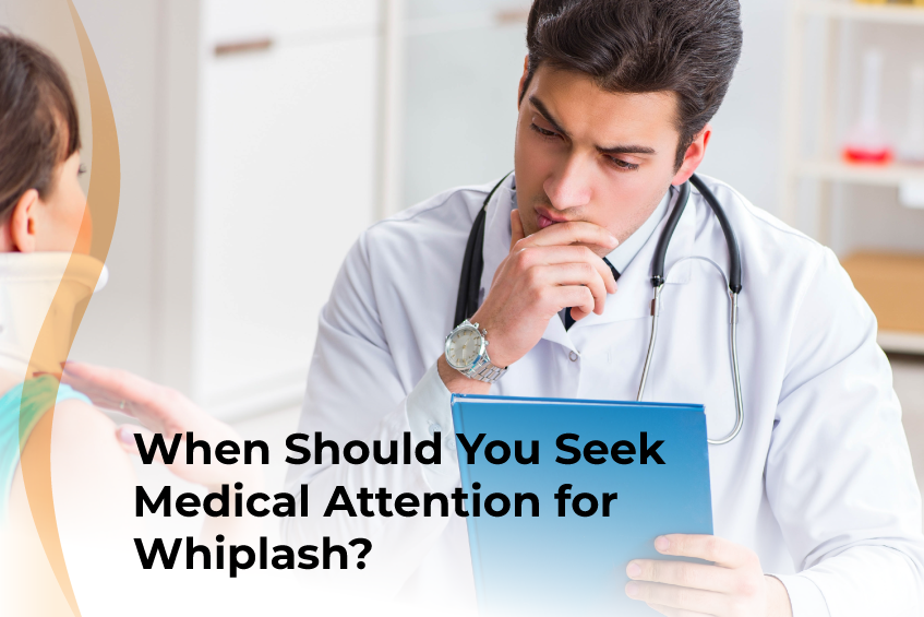When Should You Seek Medical Attention for Whiplash?