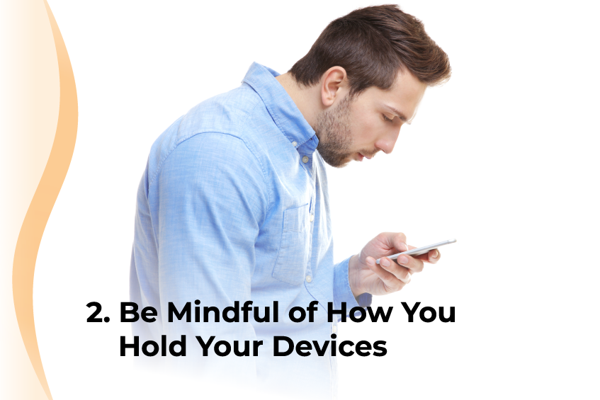 Be Mindful of How You Hold Your Devices